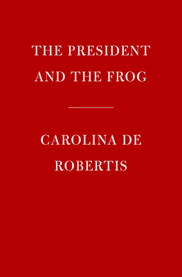 The President and the Frog by Caro De Robertis