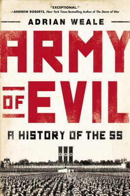 Army of Evil: A History of the SS by Adrian Weale