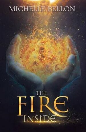 The Fire Inside by Michelle Bellon