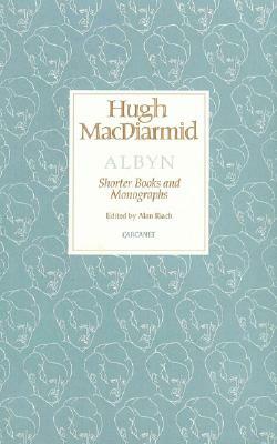 Albyn: Shorter Books and Monographs by Hugh MacDiarmid