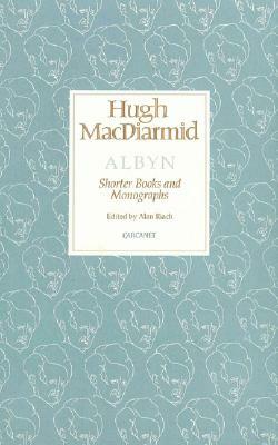 Albyn: Shorter Books and Monographs by Hugh MacDiarmid