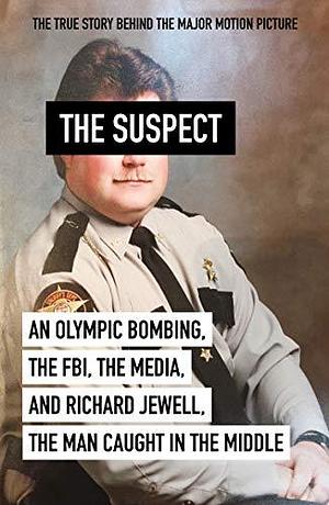 The Suspect: A contributing source for the film Richard Jewell by Kevin Salwen, Kent Alexander, Kent Alexander