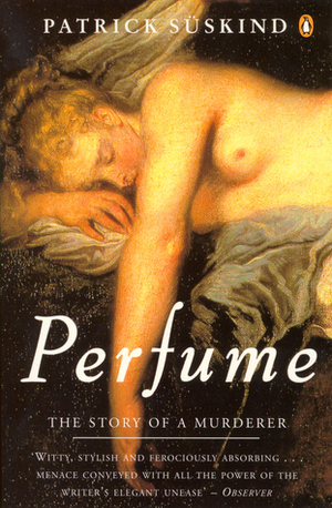 Perfume: The Story Of A Murderer by Patrick Süskind