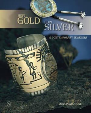 Hopi Gold, Hopi Silver: 12 Contemporary Jewelers by Zena Pearlstone