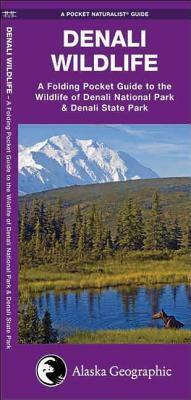 Denali Wildlife: A Folding Pocket Guide to the Wildlife of Denali National Park & Denali State Park by James Kavanagh, Waterford Press