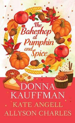The Bakeshop at Pumpkin and Spice by Kate Angell, Donna Kauffman