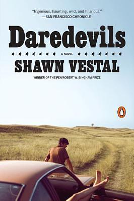 Daredevils: A Novel by Shawn Vestal, Shawn Vestal