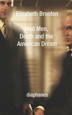 Mad Men, Death and the American Dream by Elisabeth Bronfen
