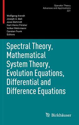 Spectral Theory, Mathematical System Theory, Evolution Equations, Differential and Difference Equations: 21st International Workshop on Operator Theor by 