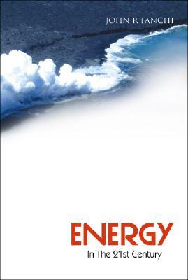 Energy in the 21st Century by John R. Fanchi