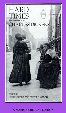 Hard Times: An Authoritative Text, Backgrounds, Sources, and Contemporary Reactions, Criticism by Sylvère Monod, Charles Dickens, George H. Ford