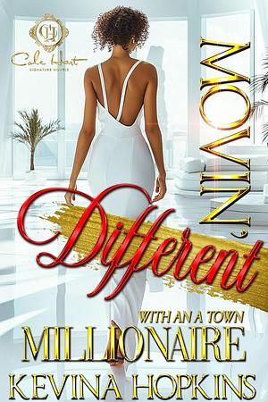 Movin' Different With An A-Town Millionaire: An African American Romance by Kevina Hopkins, Kevina Hopkins