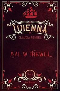 Luienna. Bal w Trewill by Claudia Pendel