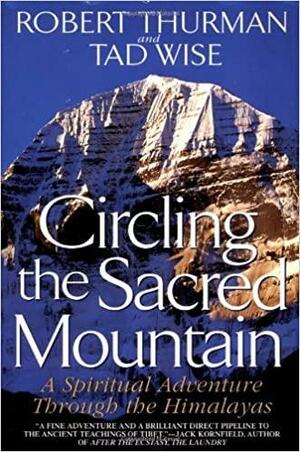 Circling the Sacred Mountain: A Spiritual Adventure Through the Himalayas by Robert A.F. Thurman