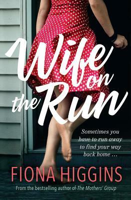 Wife on the Run by Fiona Higgins