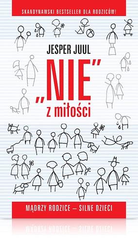 „Nie” z miłości. Mądrzy rodzice, silne dzieci by Jesper Juul