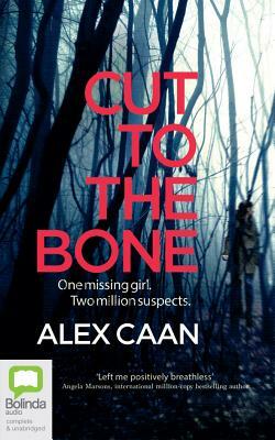 Cut to the Bone by Alex Caan