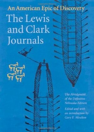 The Lewis and Clark Journals (Abridged Edition): An American Epic of Discovery by Meriwether Lewis, Gary E. Moulton, William Clark