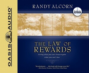 The Law of Rewards: Giving What You Can't Keep to Gain What You Can't Lose. by Randy Alcorn