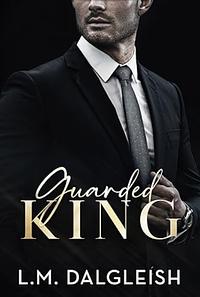 Guarded King by L.M. Dalgleish