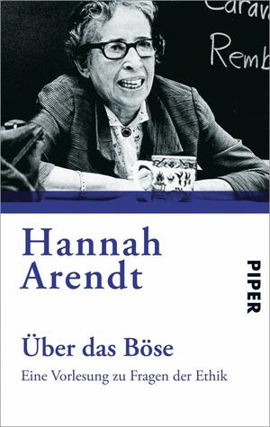 Über das Böse: eine Vorlesung zu Fragen der Ethik by Hannah Arendt