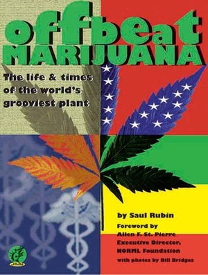 Offbeat Marijuana: The Life and Times of the World's Grooviest Plant by Saul Rubin, Bill Bridges