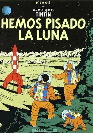 Hemos Pisado La Luna/ Explores of the Moon by Hergé