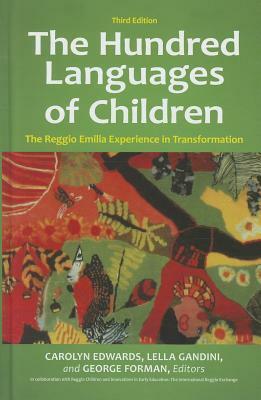 The Hundred Languages of Children: The Reggio Emilia Experience in Transformation, 3rd Edition by Lella Gandini, Carolyn Edwards, George Forman, Reggio Children S.r.l.