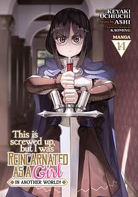 This Is Screwed Up, But I Was Reincarnated As a GIRL in Another World! (Manga) Vol. 14 by Ashi