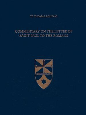 Commentary on the Letter of Saint Paul to the Romans by St. Thomas Aquinas