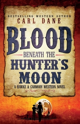 Blood Beneath the Hunter's Moon by Carl Dane