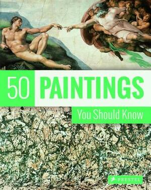 50 Paintings You Should Know by Tamsin Pickeral, Kristina Lowis
