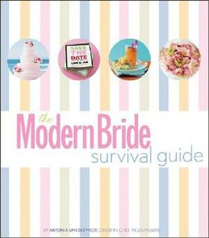 The Modern Bride Survival Guide by Antonia Van Der Meer