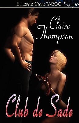 Club De Sade by Claire Thompson, Claire Thompson