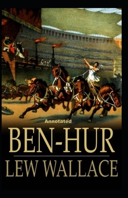 Ben-Hur -A Tale of the Christ Annotated by Lew Wallace