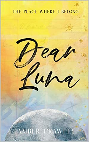 Dear Luna: The Final Chapter (On Luna Time Book 3) by Amber Crawley
