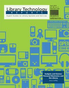 Gadgets and Gizmos: Personal Electronics and the Library: A Library Technology Report by Jason Griffey