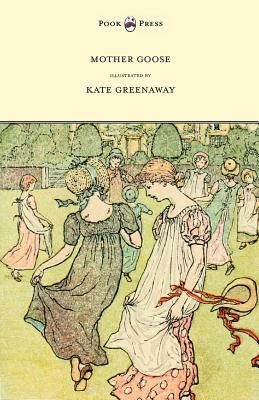 Mother Goose or the Old Nursery Rhymes - Illustrated by Kate Greenaway by 