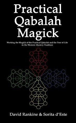 Practical Qabalah Magick: Working the Magic of the Practical Qabalah and the Tree of Life in the Western Esoteric Tradition by Sorita d'Este, David Rankine, David Rankine