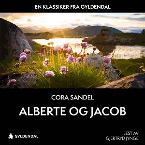 Alberte og Jakob by Cora Sandel