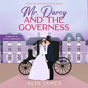 Mr. Darcy and the Governess by Alix James, Alix James