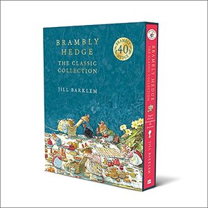 Brambly Hedge: The Classic Collection by Jill Barklem