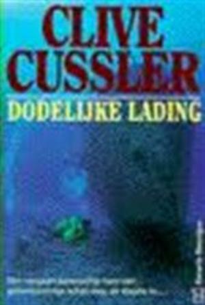 Dodelijke Lading by Clive Cussler