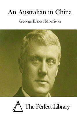 An Australian in China by George Ernest Morrison