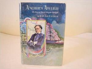Anchors Aweigh the Story of David Glasgow Farragat by Jean Lee Latham