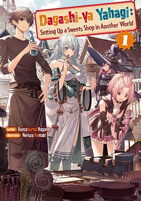 Dagashi-ya Yahagi: Setting Up a Sweets Shop in Another World Volume 1 by Bunzaburou Nagano