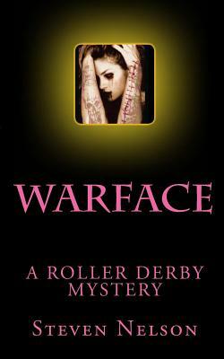 Warface: A Roller Derby Mystery by Steven Scott Nelson