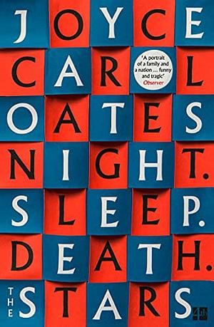 Night. Sleep. Death. The Stars: A Novel by Joyce Carol Oates