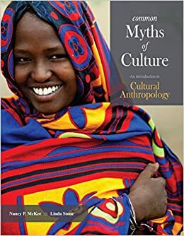 Common Myths of Culture: An Introduction to Cultural Anthropology by Nancy P. McKee