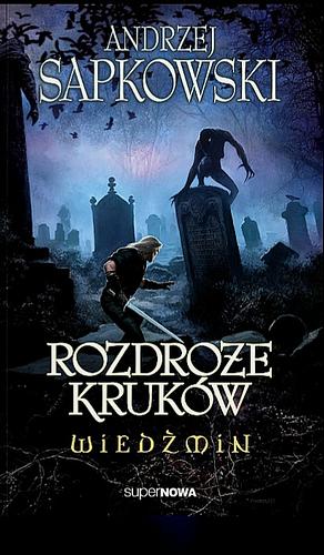 Rozdroże kruków by Andrzej Sapkowski